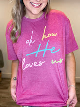 Load image into Gallery viewer, Oh How He Loves Us Graphic Tee
