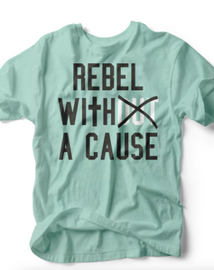 REBEL WITH A CAUSE TEE