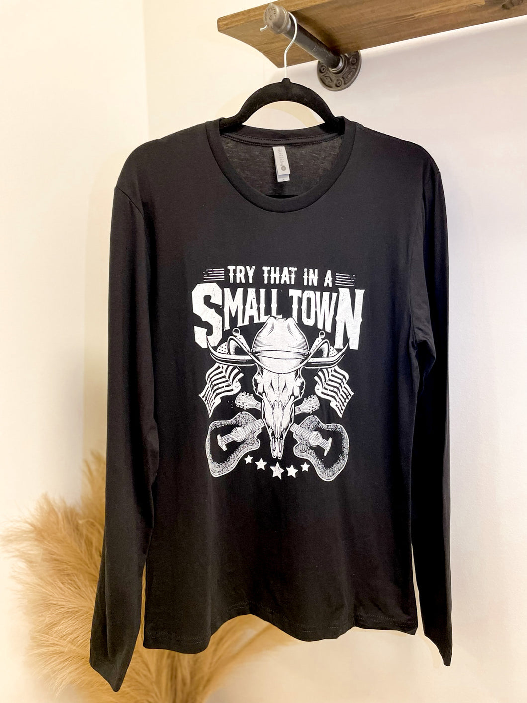 Try That In A Small Town Long Sleeve Graphic Tee