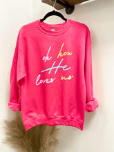 Load image into Gallery viewer, Oh How He Loves Us Crew Neck Sweatshirt
